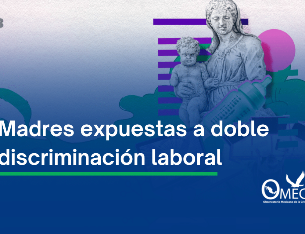 Madres expuestas a doble discriminación laboral